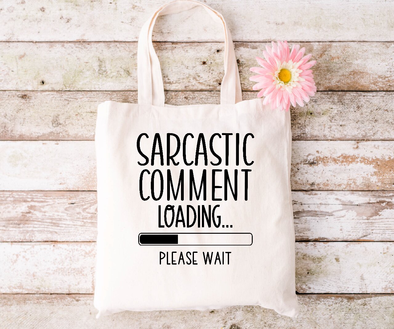 Sarcastic Comment Loading...Please Wait - Tote Bag
