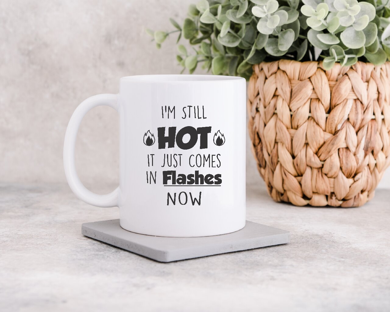 I'm Still Hot, It Just Comes In Flashes Now - Coffee Mug