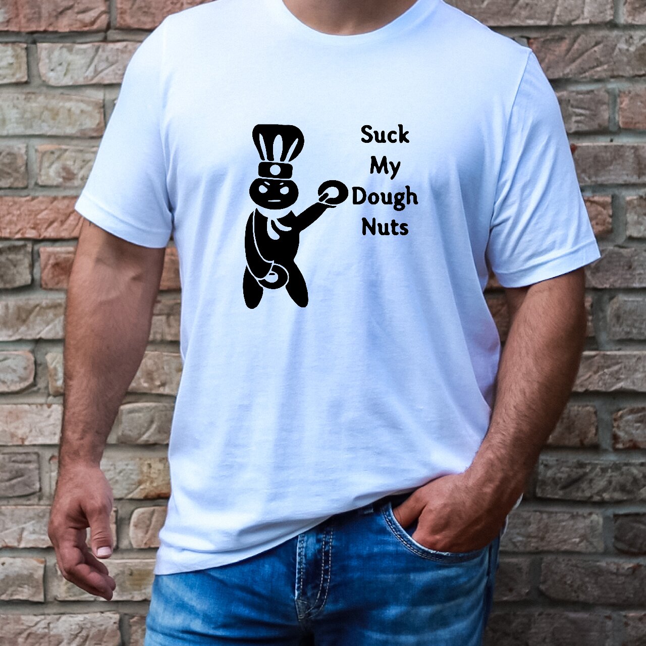 Suck My Dough Nuts - T-Shirt