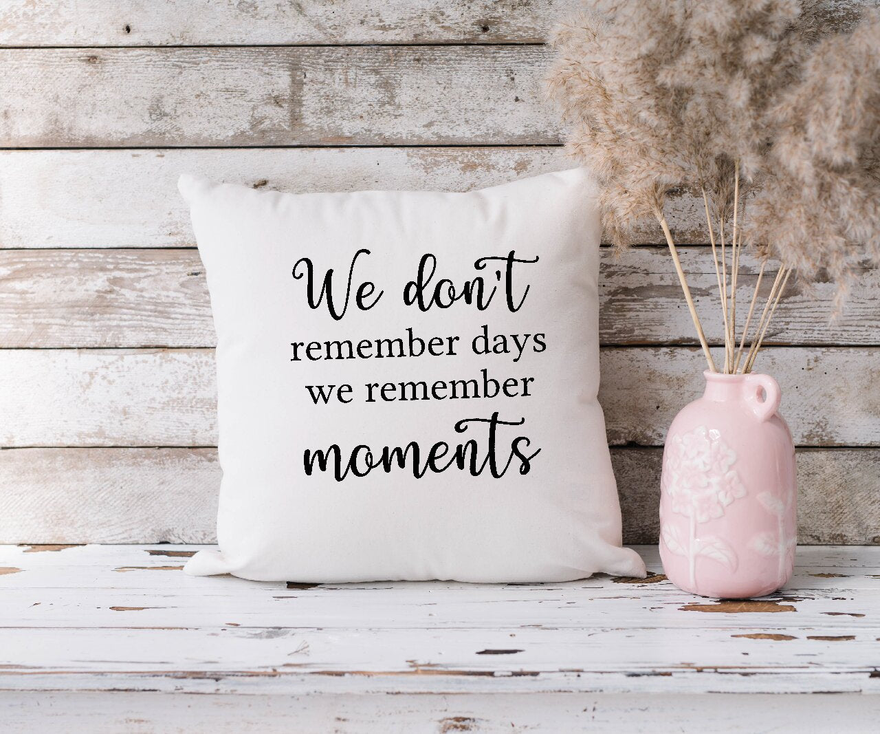 We Don't Remember Days We Remember Moments - Cushion Cover