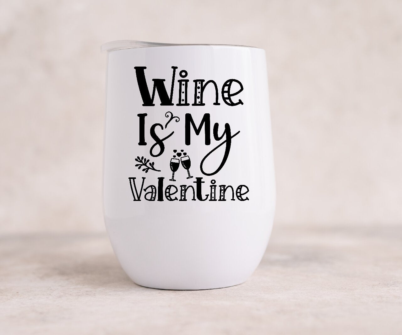 Wine Is My Valentine Design 4- Wine Tumbler
