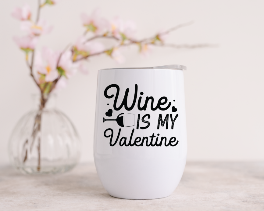 Wine Is My Valentine DESIGN 3 - Wine Tumbler