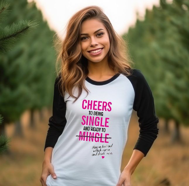 CHEERS TO BEING SINGLE AND READY TO MINGLE - Raglan Shirt