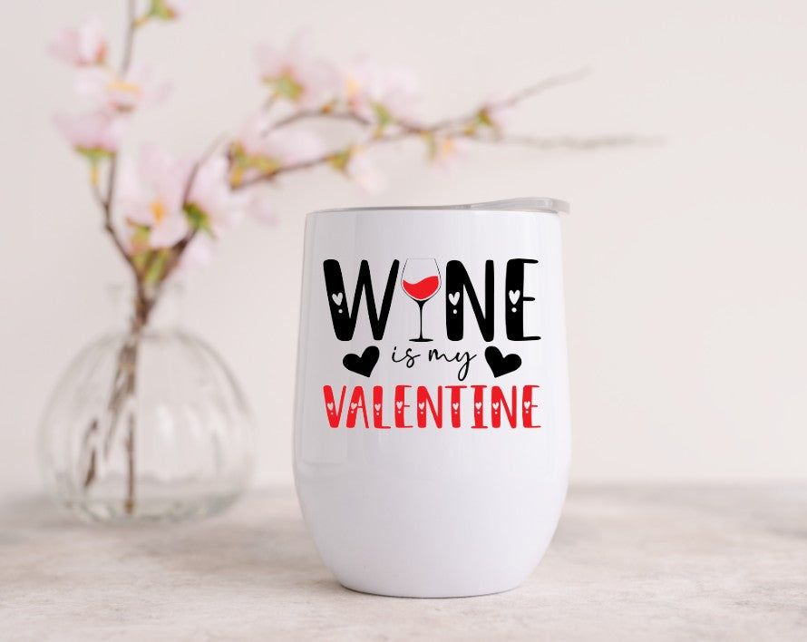 Wine Is My Valentine DESIGN 1 - Wine Tumbler