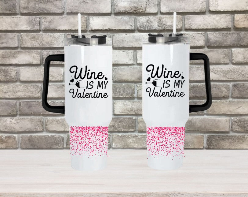 WINE IS MY VALENTINE DESIGN 3 - 40oz Double Insulated Travel Mug with Handle & Straw