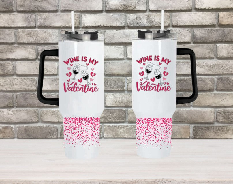 WINE IS MY VALENTINE DESIGN 2 - 40oz Double Insulated Travel Mug with Handle & Straw