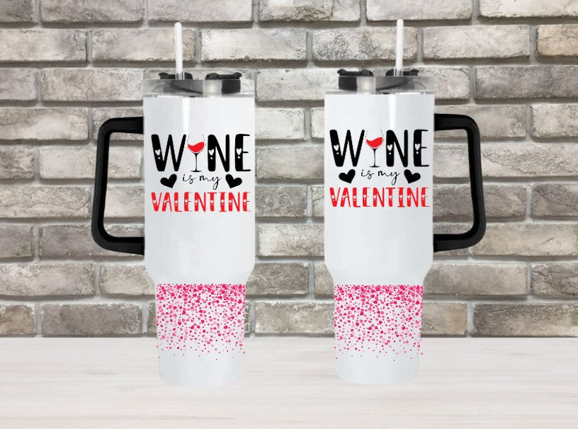 WINE IS MY VALENTINE DESIGN 1 - 40oz Double Insulated Travel Mug with Handle & Straw