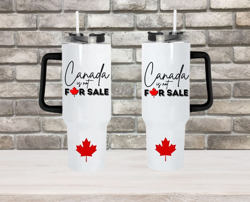 CANADA is NOT FOR SALE - 40oz Double Insulated Travel Mug with Handle & Straw