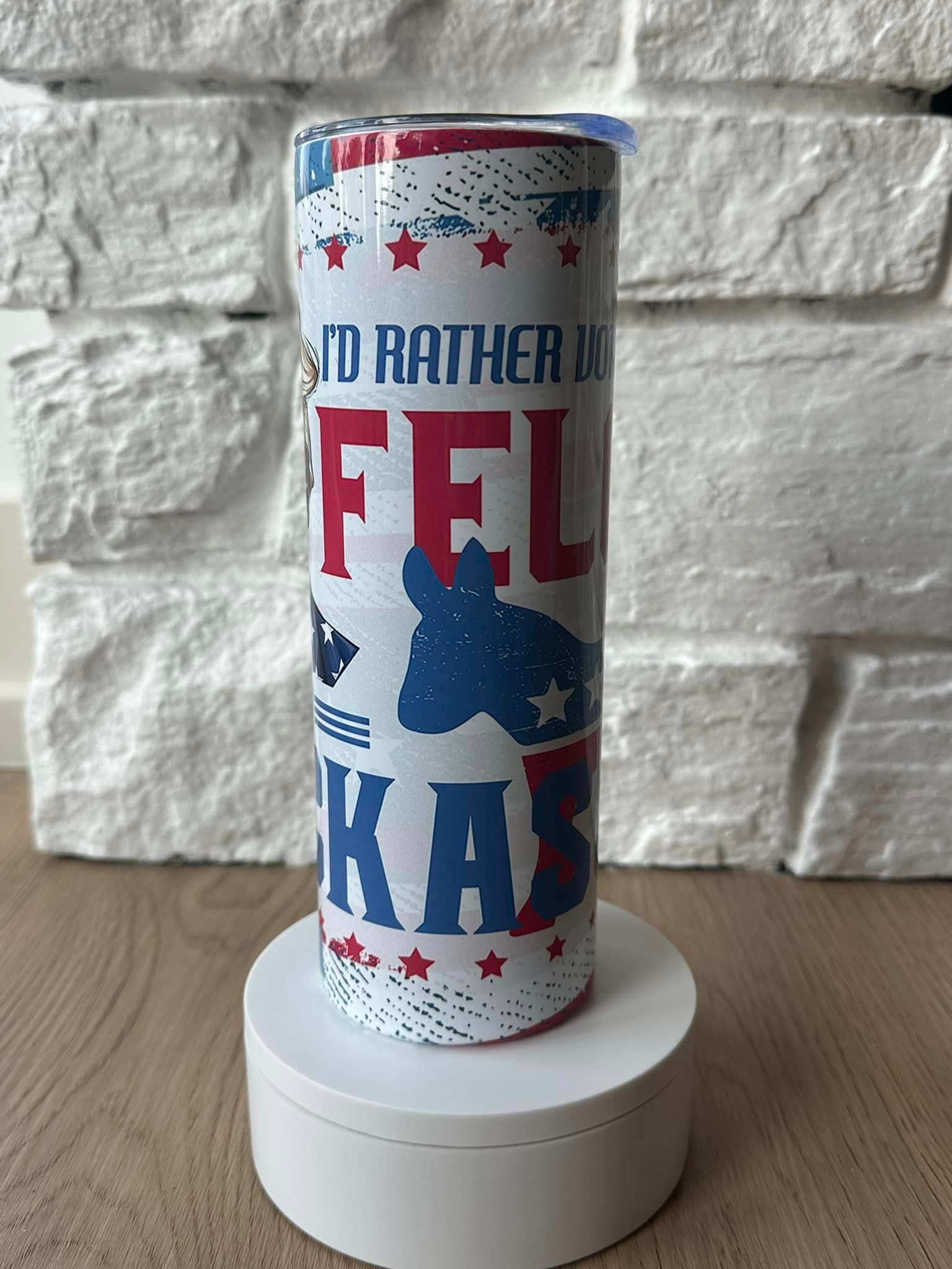 I'D RATHER VOTE FOR A FELON THAN A JACKASS - 20oz Skinny Tumbler