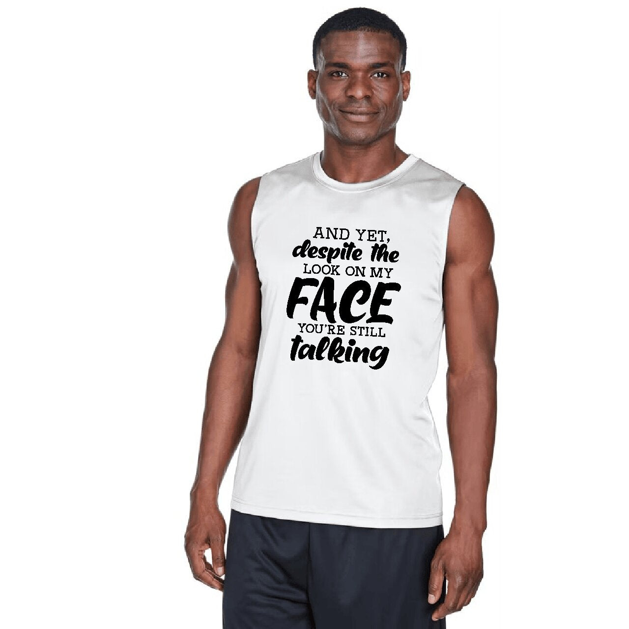 And Yet, Despite The Look On My Face You're Still Talking - Tank Top