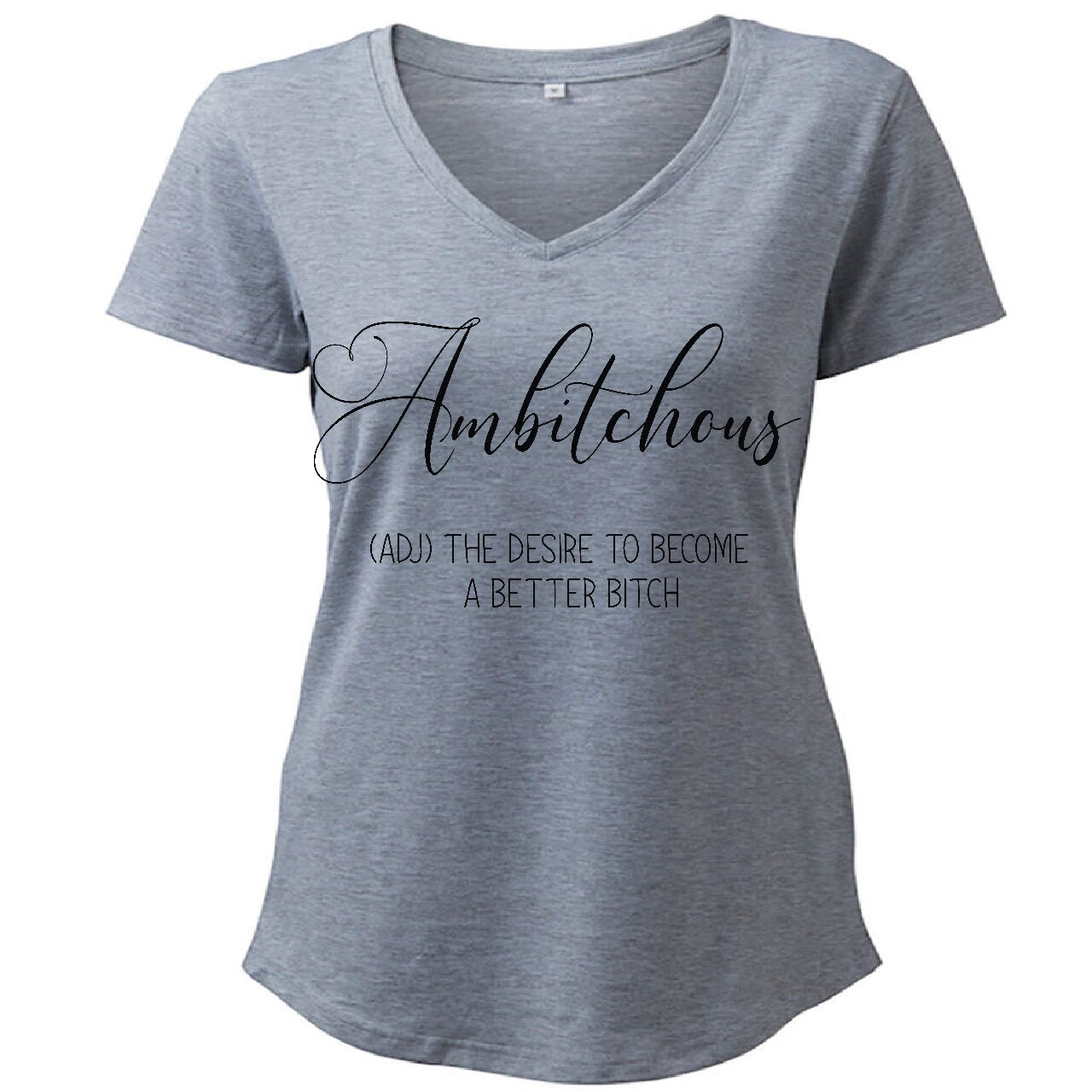 Ambitchous (ADJ) The Desire To Become A Better Bitch - T-Shirt