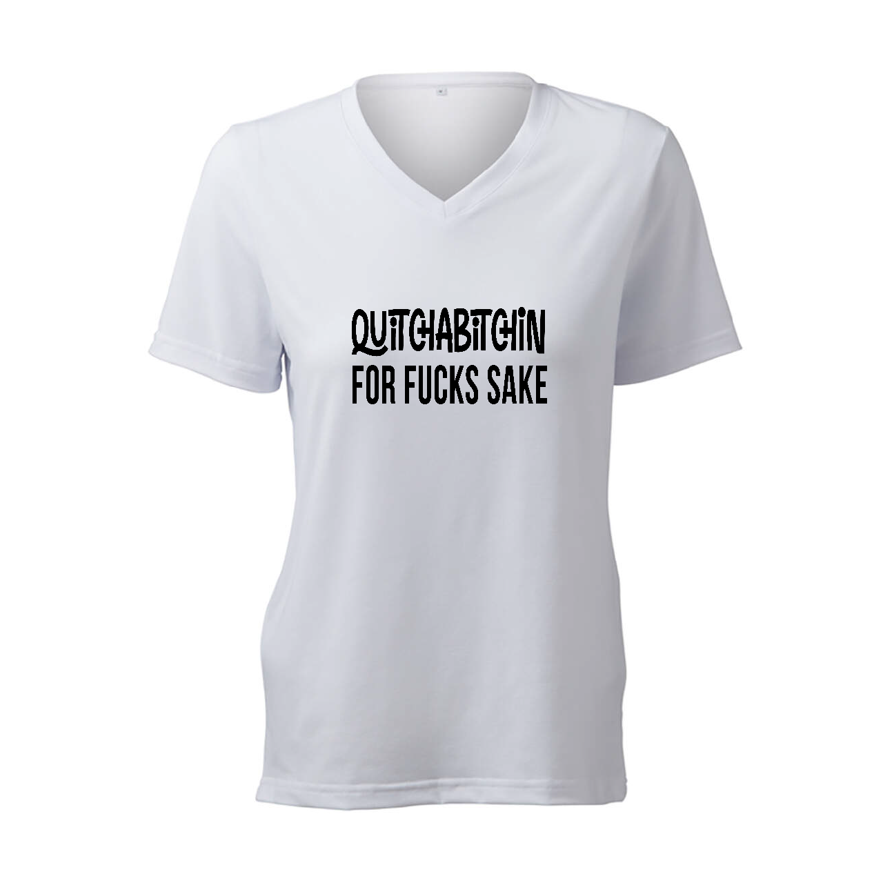 Quitchabitchin For Fucks Sake - T-Shirt