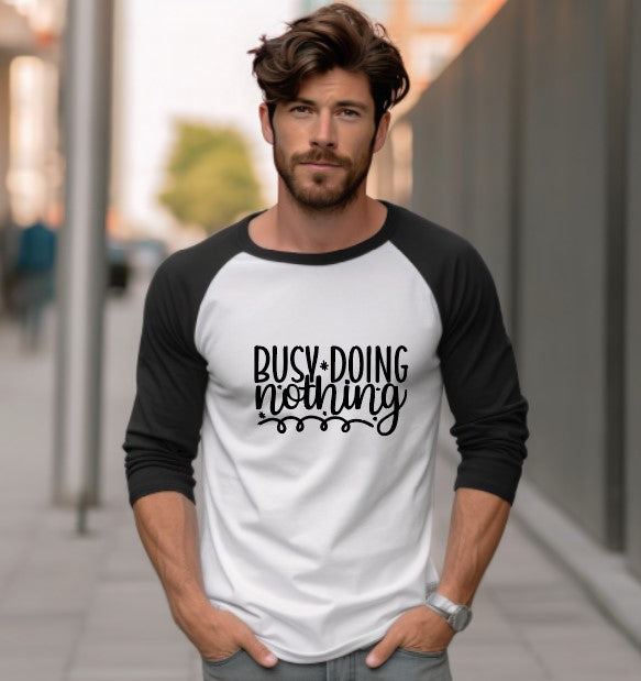 Busy Doing Nothing 3/4 Sleeve Shirt - Unisex