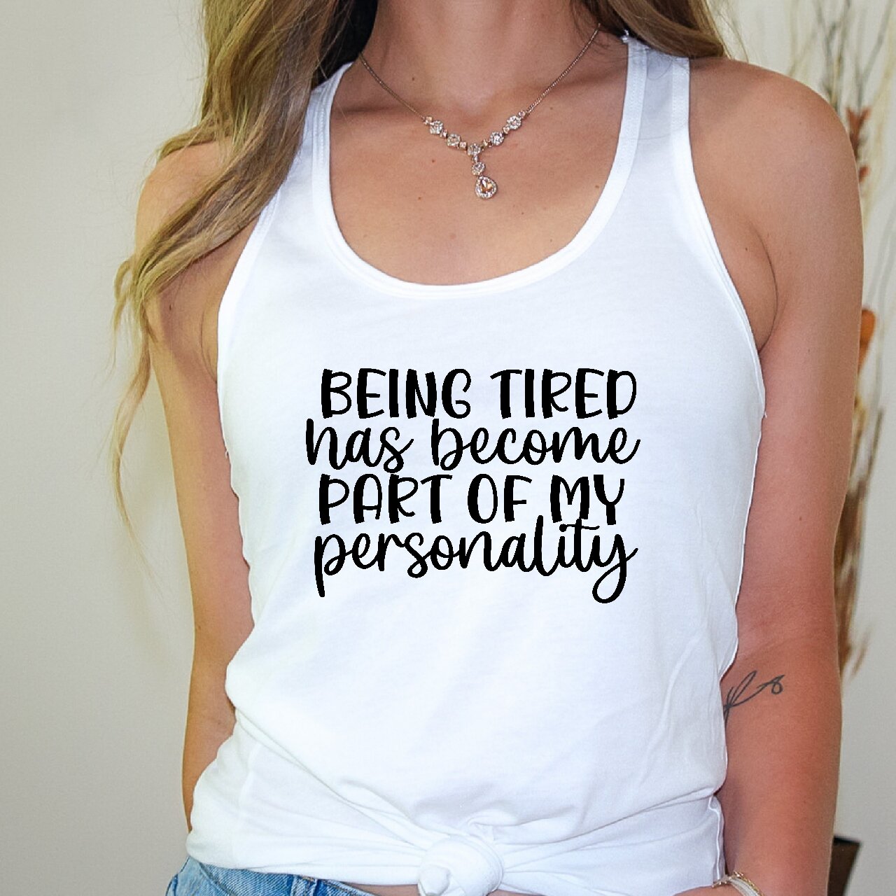 Being Tired Has Become Part Of My Personality - Tank Top