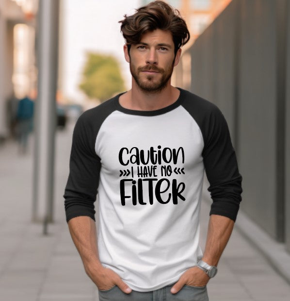 Caution I Have No Filter 3/4 Sleeve Shirt - Unisex