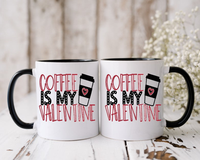 COFFEE IS MY VALENTINE - 15oz Coffee Mug