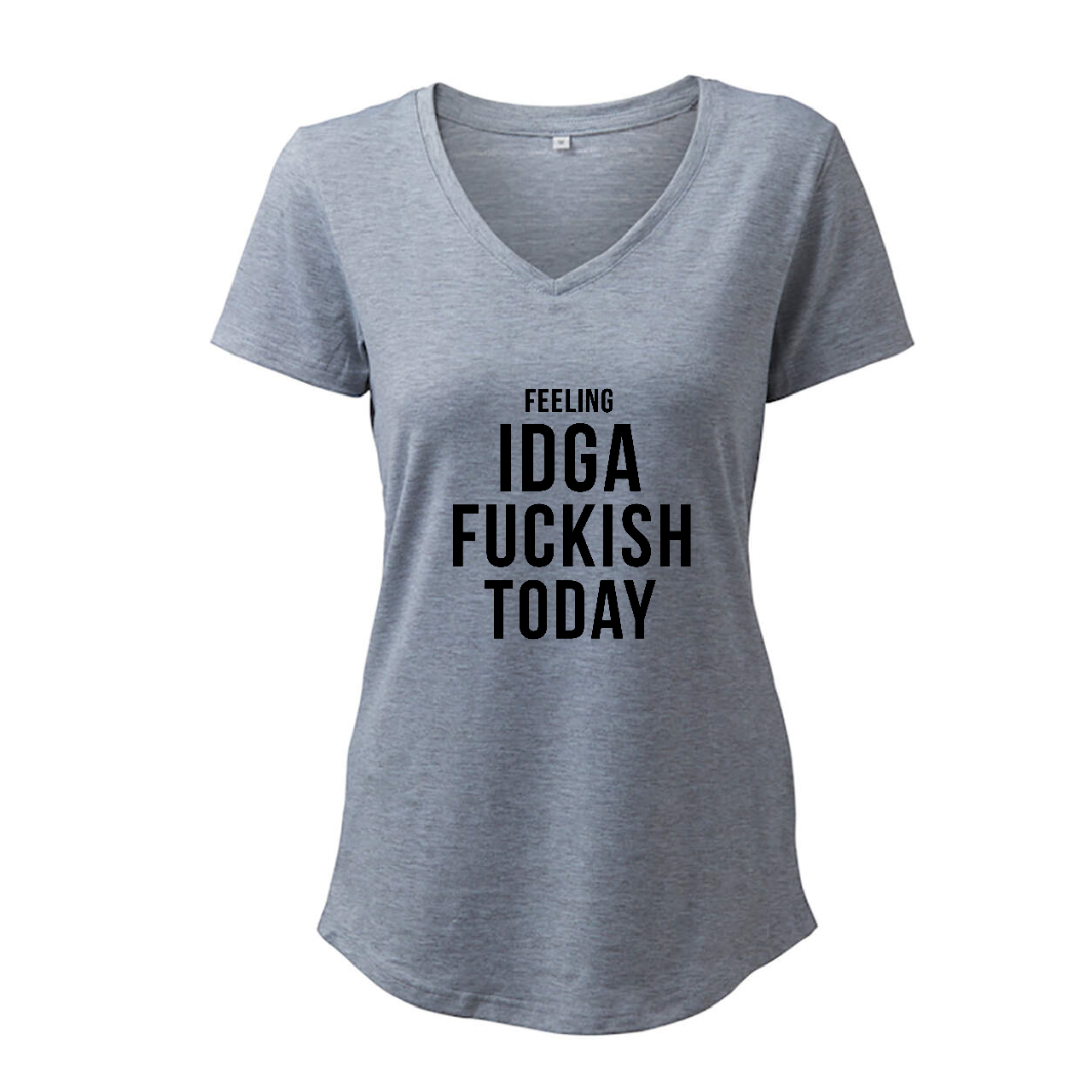 Feeling IDGA Fuckish Today - T-Shirt