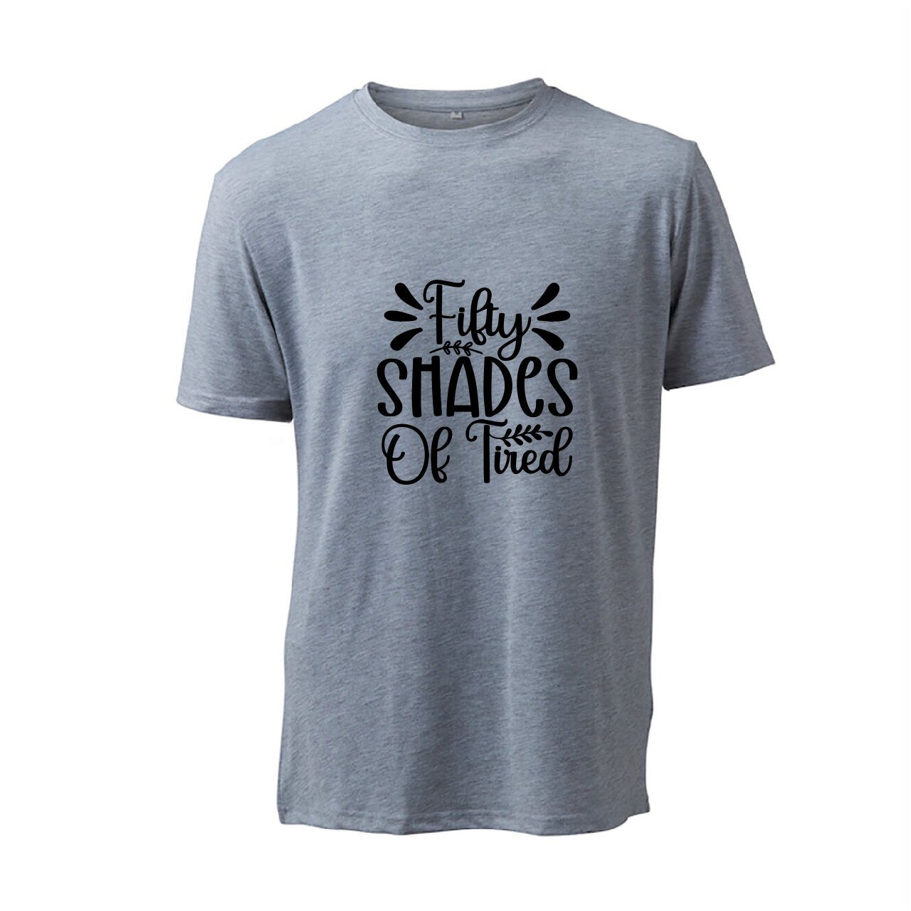 Fifty Shades of Tired - T-Shirt