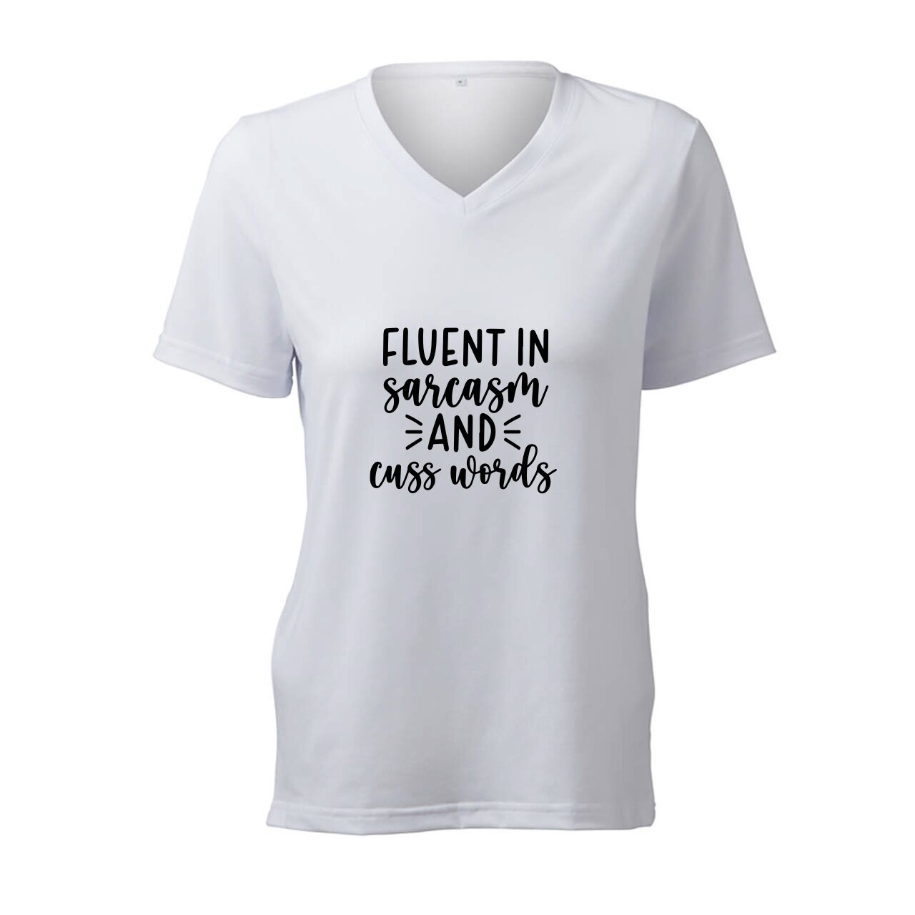 Fluent In Sarcasm And Cuss Words- T-Shirt