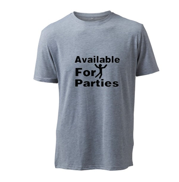 Available For Parties  - T-Shirt