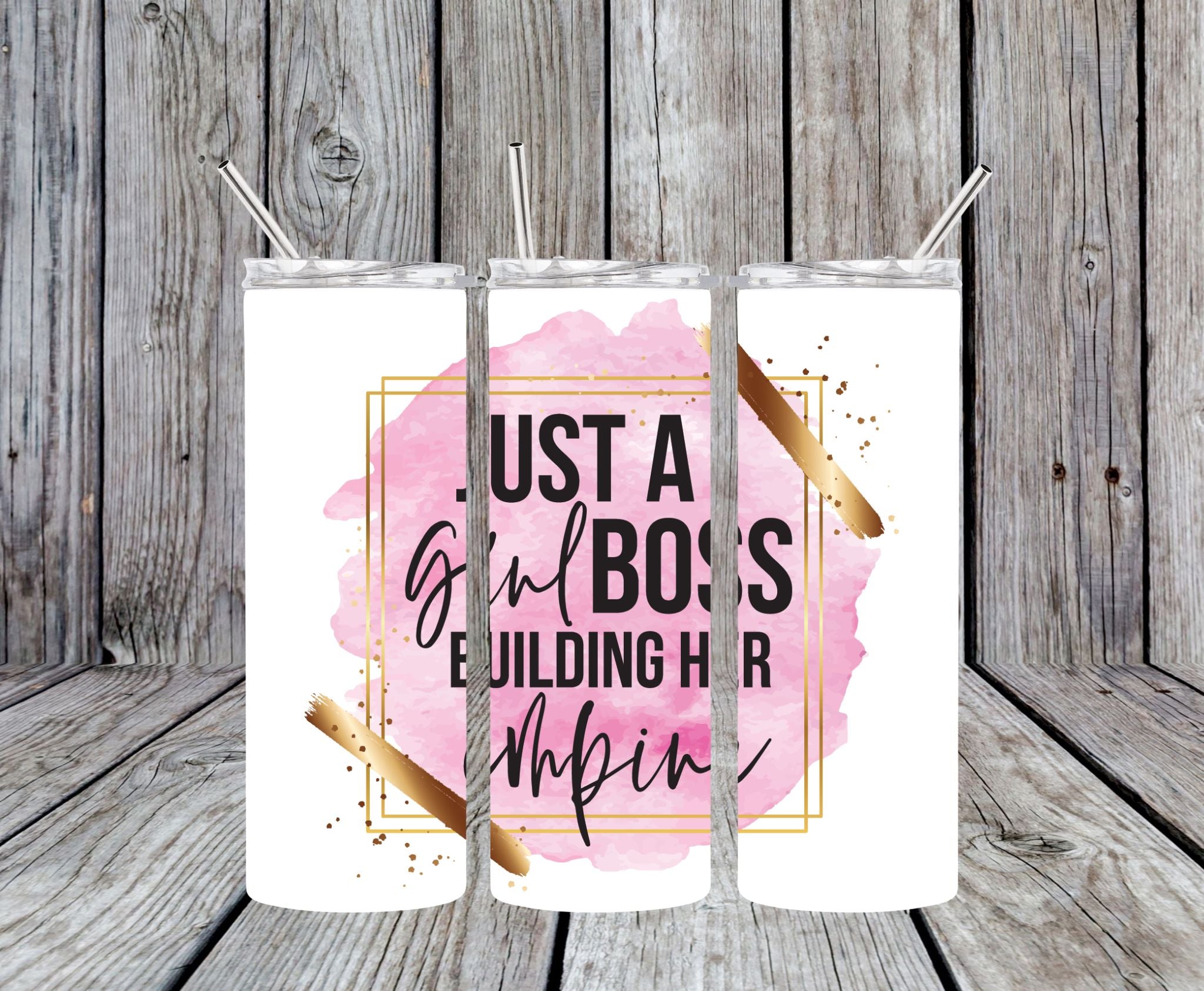 Just A Girl Boss Building Her Empire 3 - 20oz Skinny Tumbler