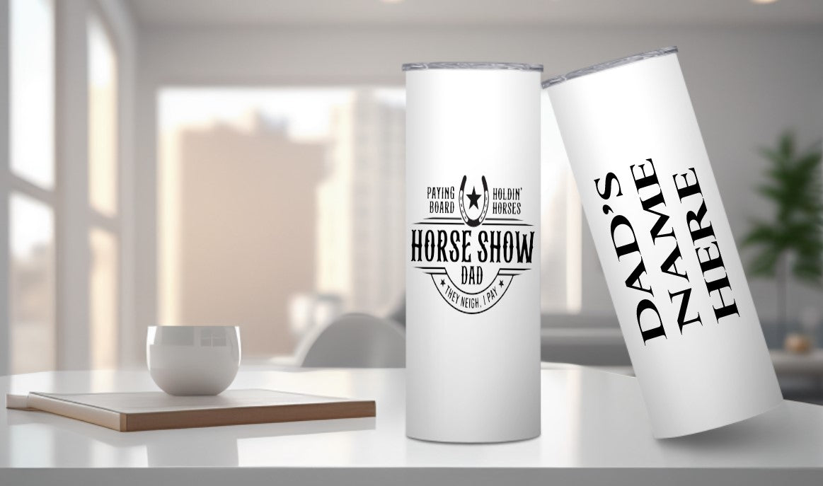 Horse Show Dad -  20oz Insulated Skinny Tumbler