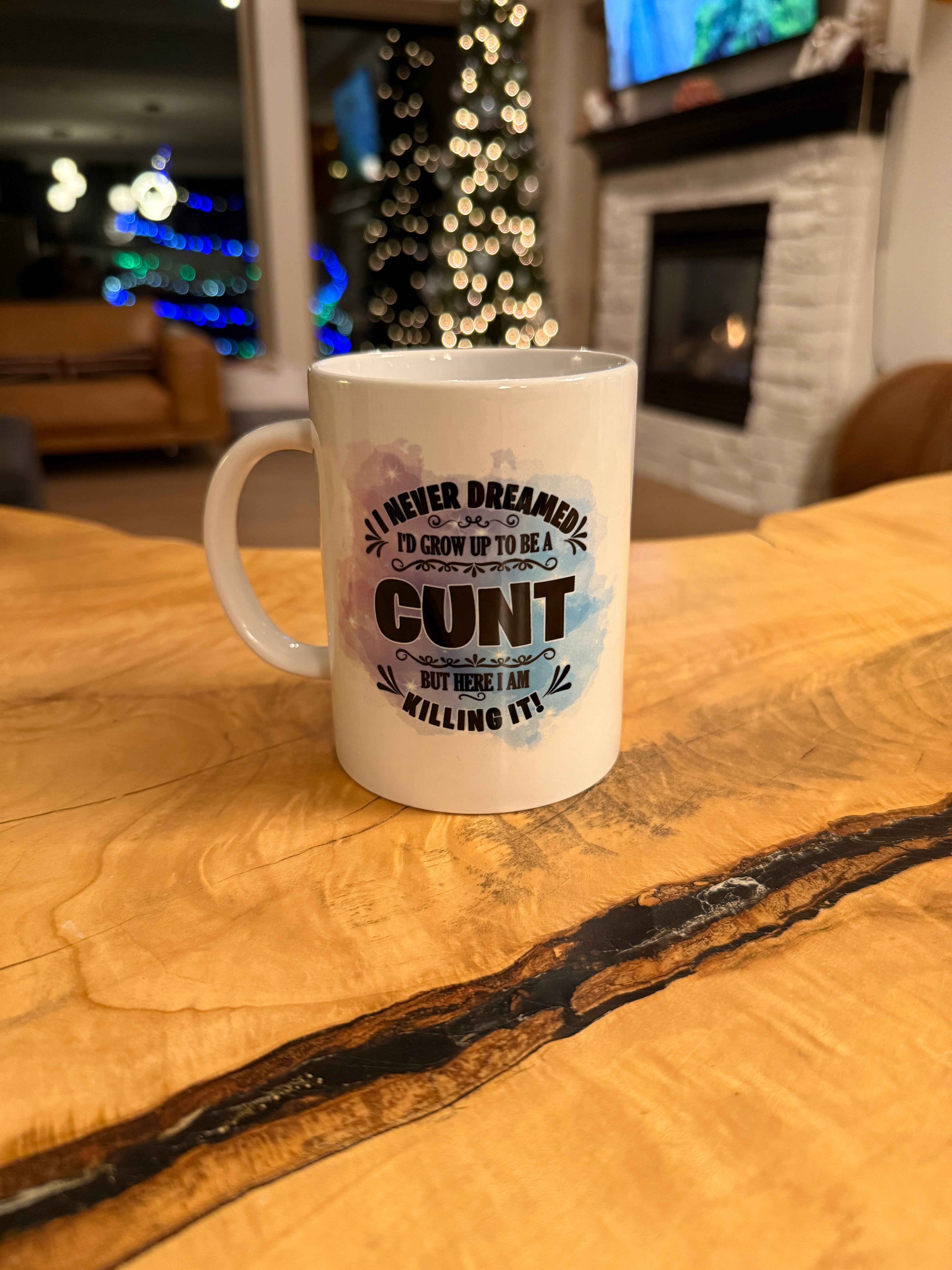 I Never Dreamed I'd Grow Up To Be A Cunt, But Here I Am Killing It!