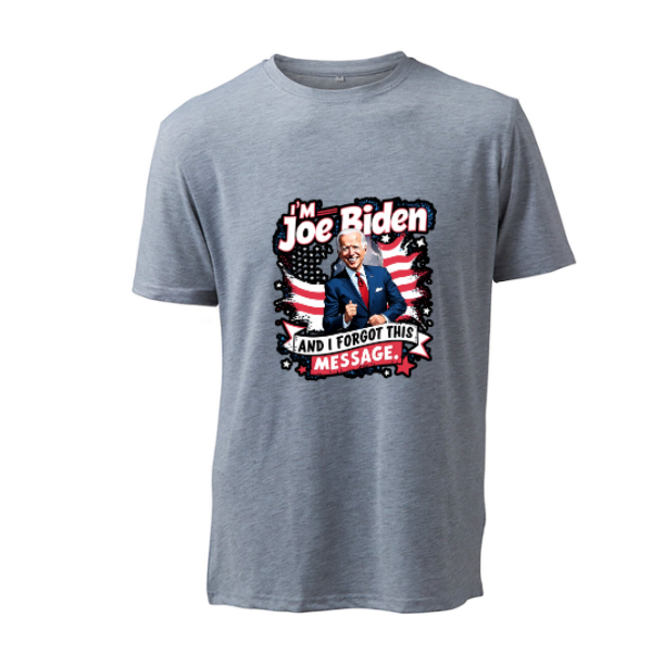 I'M JOE BIDEN AND I FORGOT THIS MESSAGE DESIGN 1 - T-Shirt