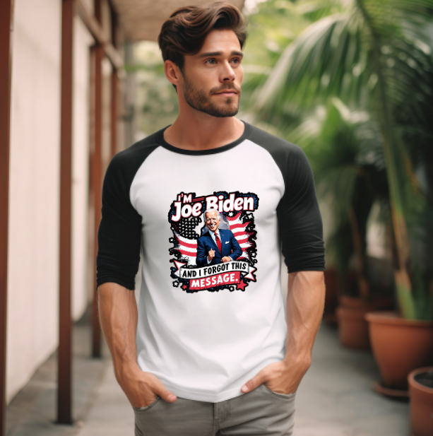 I'M JOE BIDEN AND I FORGOT THIS MESSAGE DESIGN 1- Raglan Shirt