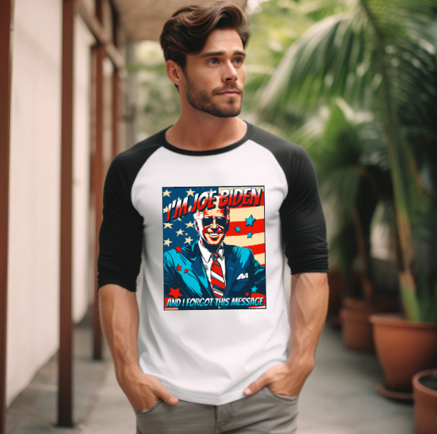 I'M JOE BIDEN AND I FORGOT THIS MESSAGE DESIGN 2- Raglan Shirt