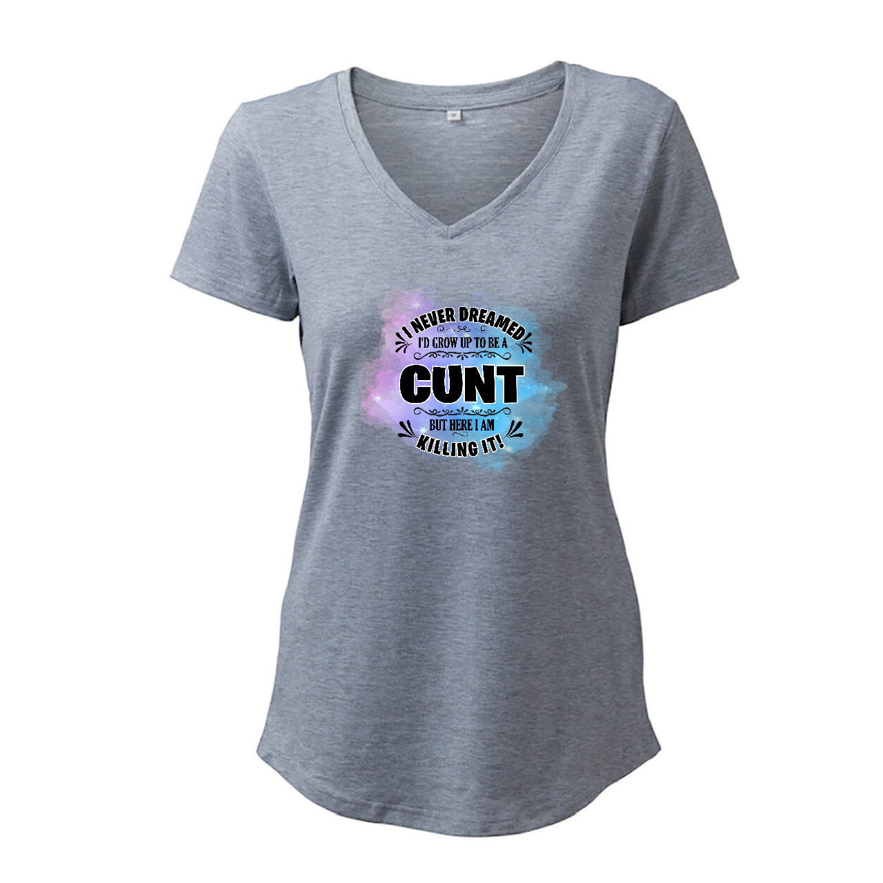 I Never Dreamed Of Being A Cunt (Blue) - T-Shirt