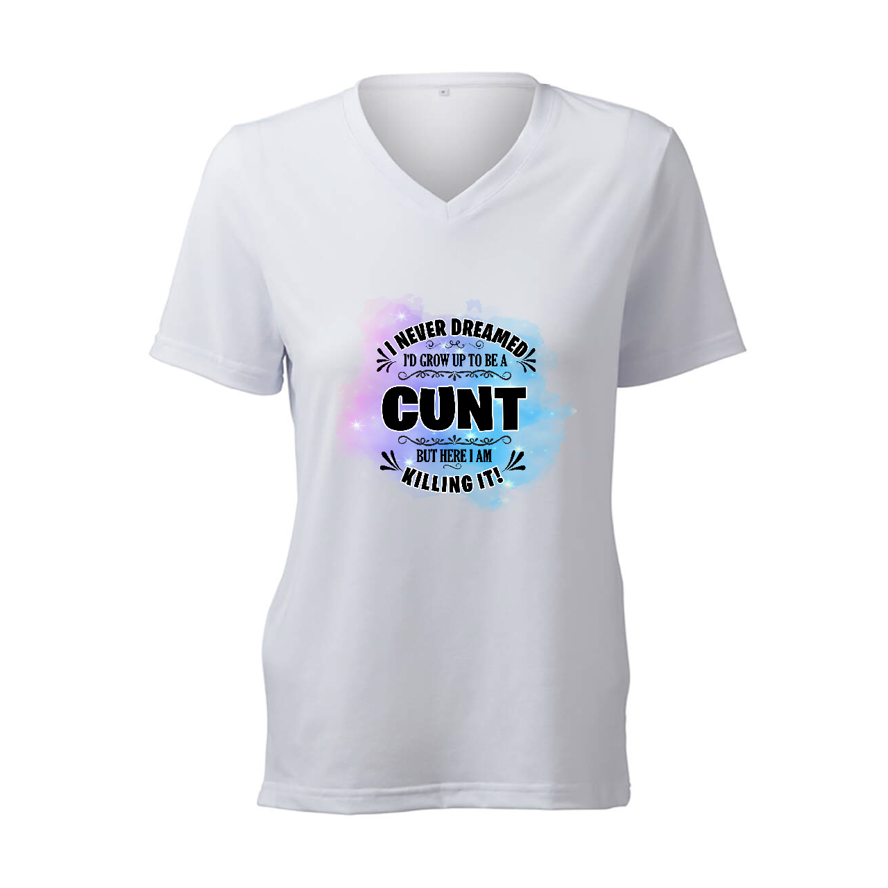 I Never Dreamed Of Being A Cunt (Blue) - T-Shirt