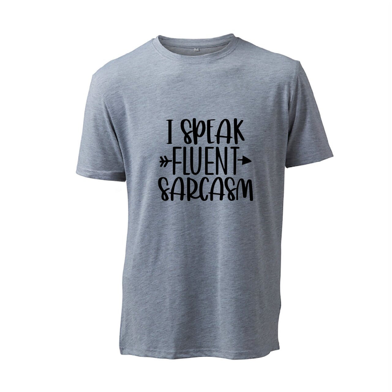 I Speak Fluent Sarcasm - T-Shirt