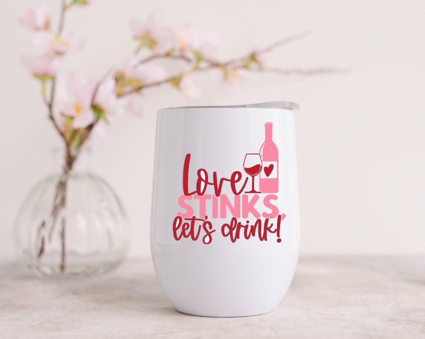 LOVE STINKS LET'S DRINK  - Wine Tumbler