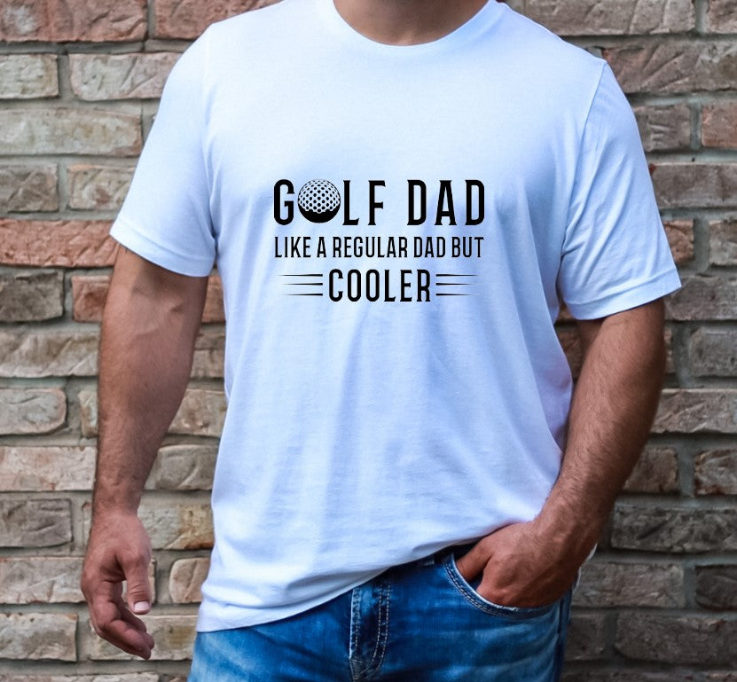 Golf Dad Like a Regular Dad But Cooler  - T-Shirt