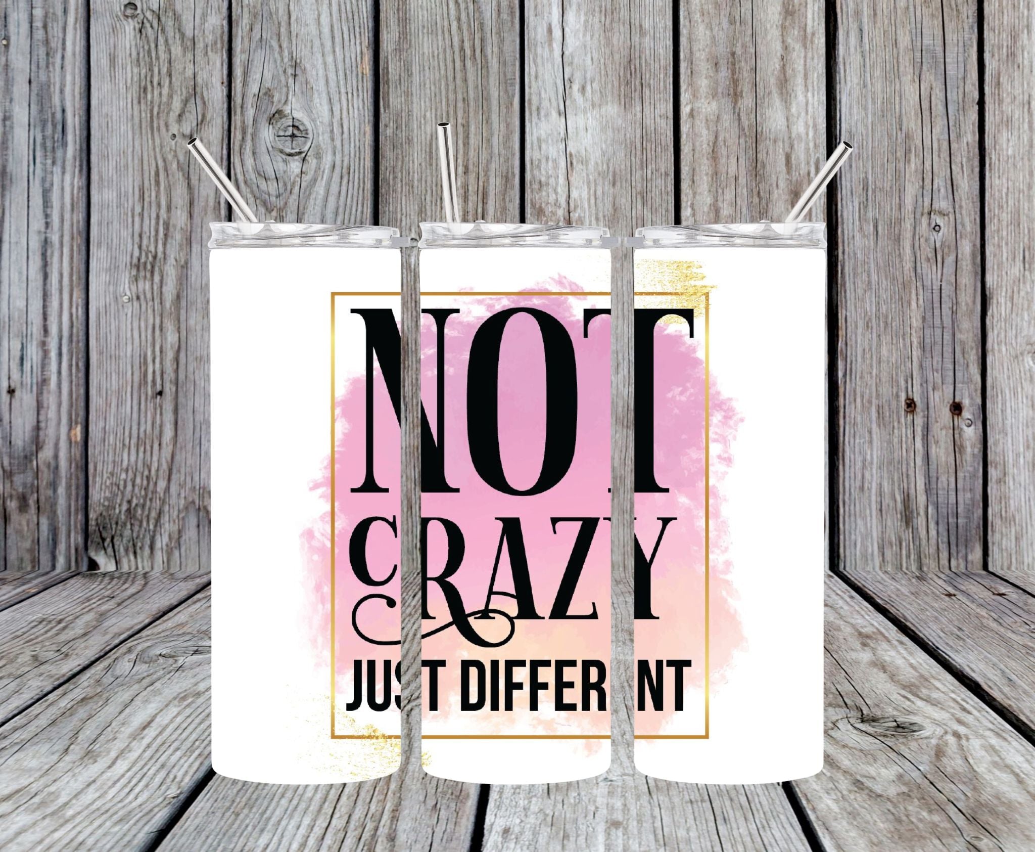 Not Crazy Just Different - 20oz Skinny Tumbler