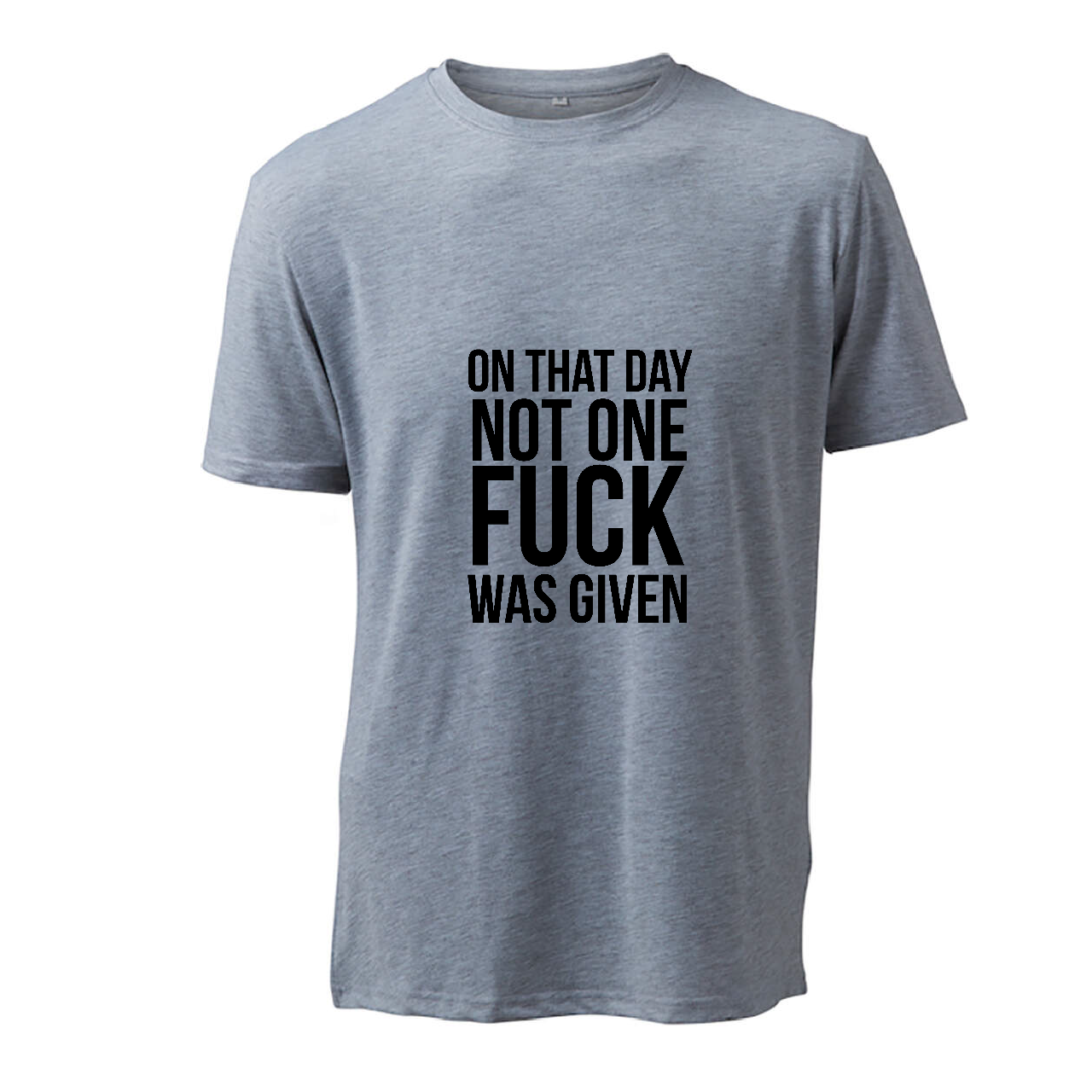 On That Day Not One Fuck Was Given - T-Shirt