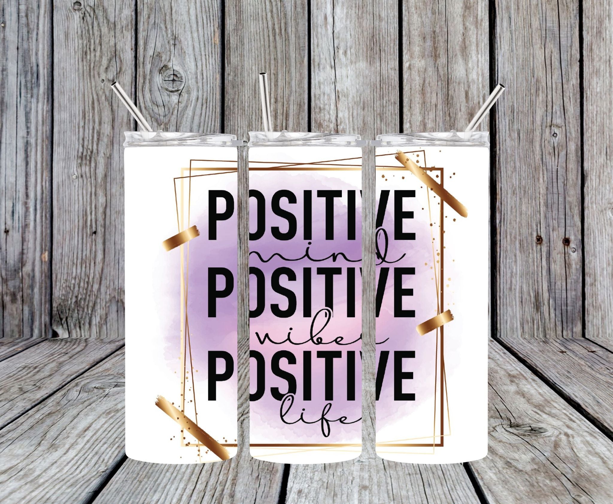 Positive Mind, Positive Wishes, Positive Life  - 20oz Skinny Tumbler