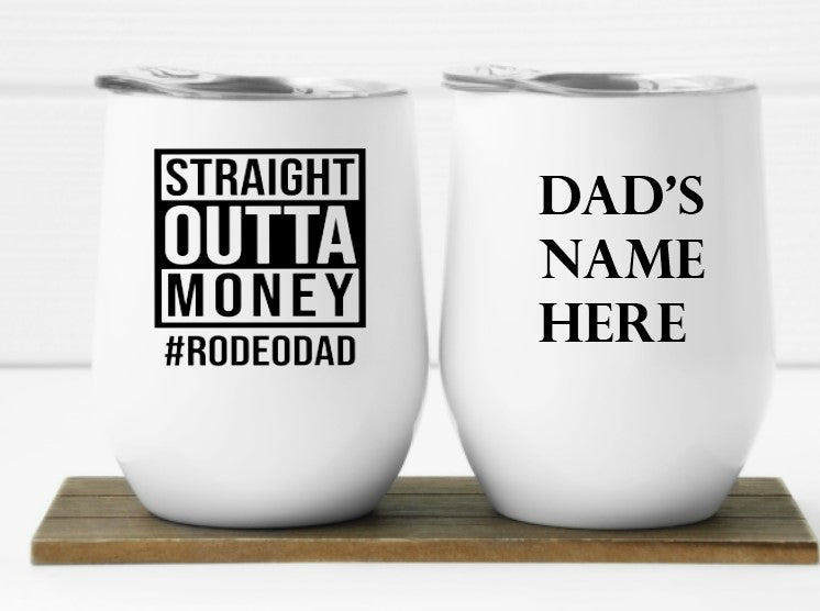 Straight Outta Money #RODEODAD 12oz Insulated Wine Tumbler