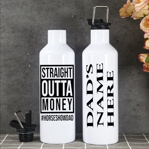 Straight Outta Money #HORSESHOWDAD - Insulated 500ml  Aluminum Water Bottle With Flip Lid