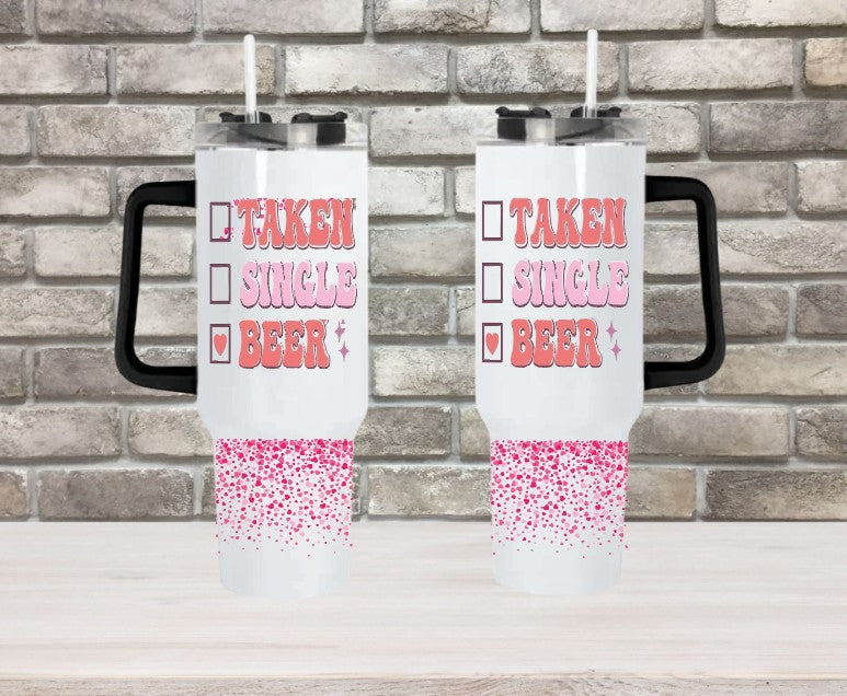 TAKEN, SINGLE, BEER - 40oz Double Insulated Travel Mug with Handle & Straw