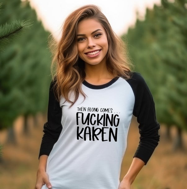 Then Along Comes... F*cking Karen - Unisex