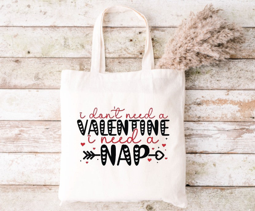 I DON'T NEED A VALENTINE, I NEED A NAP - Tote Bag