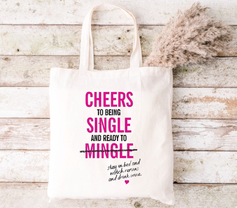 CHEERS TO BEING SINGLE AND READY TO MINGLE - Tote Bag