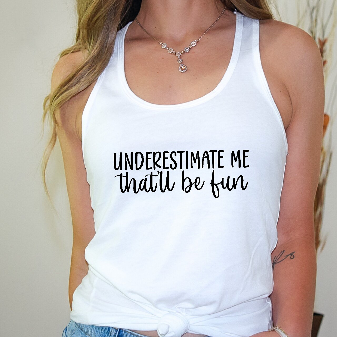 Underestimate Me, That'll Be Fun - Tank Top