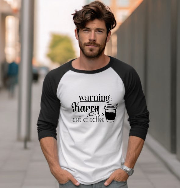 Warning: Karen Out Of Coffee - 3/4 Sleeve Shirt