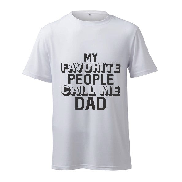 My Favorite People Call Me Dad - T-Shirt