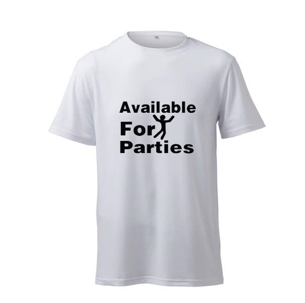 Available For Parties  - T-Shirt