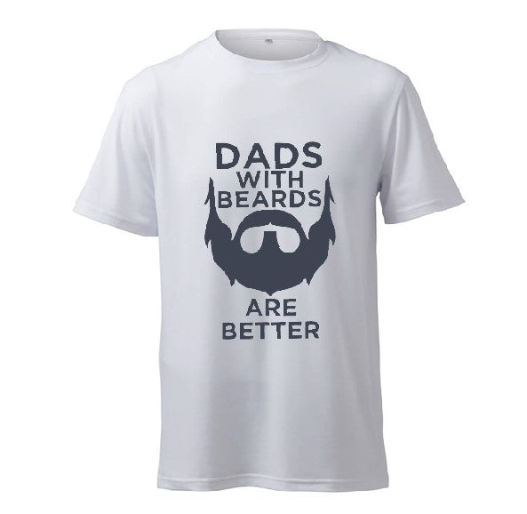 Dads With Beards Are Better - T-Shirt