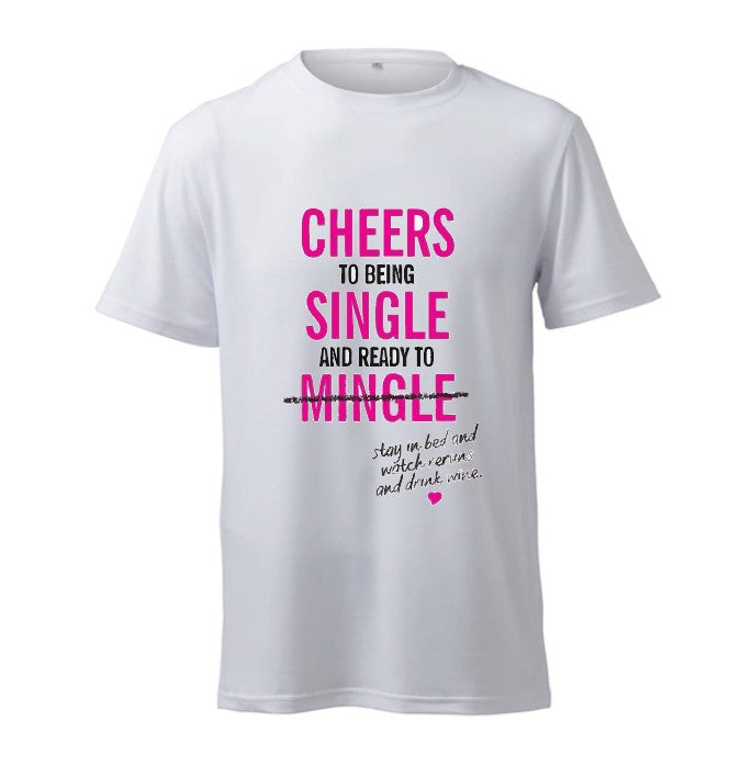 CHEERS TO BEING SINGLE AND READY TO MINGLE - T-Shirt